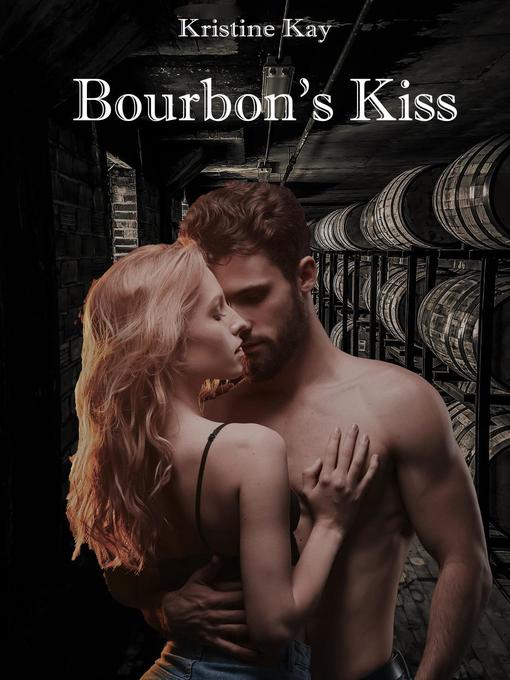 Title details for Bourbon's Kiss by Kristine Kay - Available